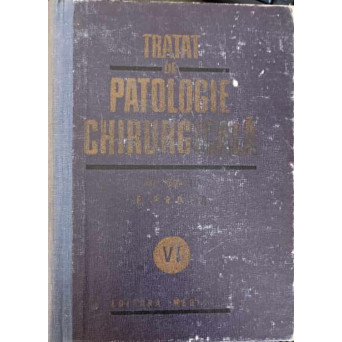 TRATAT DE PATOLOGIE CHIRURGICALA VOL.VI PATOLOGIA CHIRURGICALA A ABDOMENULUI
