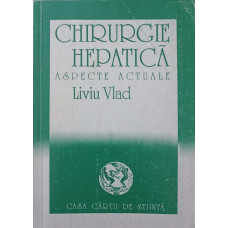 CHIRURGIE HEPATICA. ASPECTE ACTUALE
