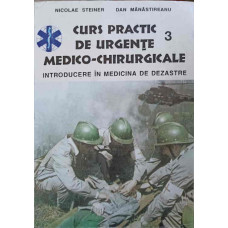 CURS PRACTIC DE URGENTE MEDICO-CHIRURGICALE. INTRODUCERE IN MEDICINA DE DEZASTRE