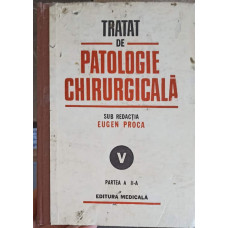 TRATAT DE PATOLOGIE CHIRURGICALA VOL.5, PARTEA 2: PATOLOGIA CHIRURGICALA CARDIOVASCULARA 