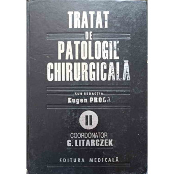TRATAT DE PATOLOGIE CHIRURGICALA VOL.2 TERAPIA PRE-, INTRA- SI POSTOPERATORIE A BOLNAVULUI CHIRURGICAL