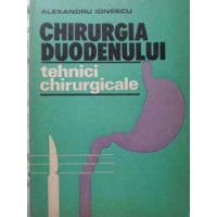 CHIRURGIA DUODENULUI. TEHNICI CHIRURGICALE CHIRURGIA DUODENULUI. TEHNICI CHIRURGICALE