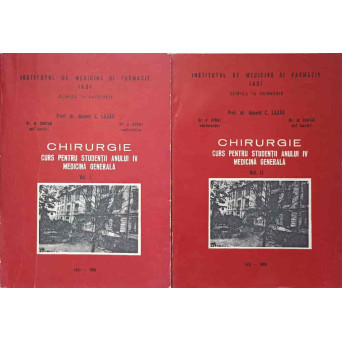 CHIRURGIE. CURS PENTRU STUDENTII ANULUI IV MEDICINA GENERALA VOL.1-2