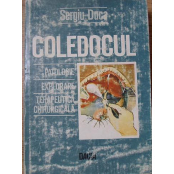 COLEDOCUL. PATOLOGIE, EXPLORARE, TERAPEUTICA CHIRURGICALA