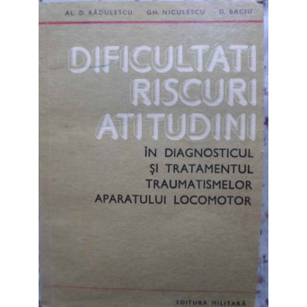 DIFICULTATI RISCURI ATITUDINI IN DIAGNOSTICUL SI TRATAMENTUL TRAUMATISMELOR APARATULUI LOCOMOTOR