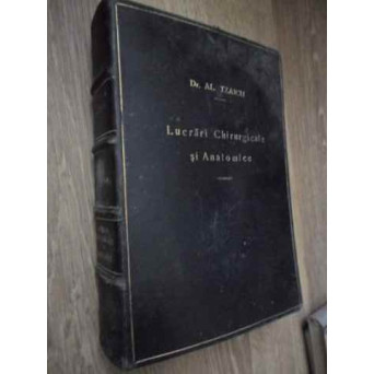 LUCRARI CHIRURGICALE SI ANATOMICE. COLEGATE (CU DEDICATIA AUTORULUI)