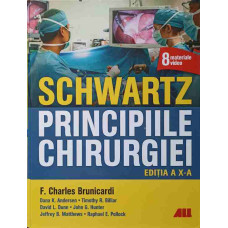 SCHWARTZ. PRINCIPIILE CHIRURGIEI. EDITIA A X-A