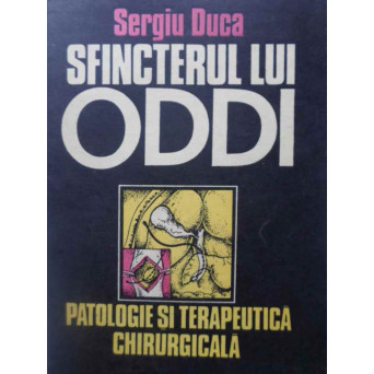 SFINCTERUL LUI ODDI. PATOLOGIE SI TERAPEUTICA CHIRURGICALA