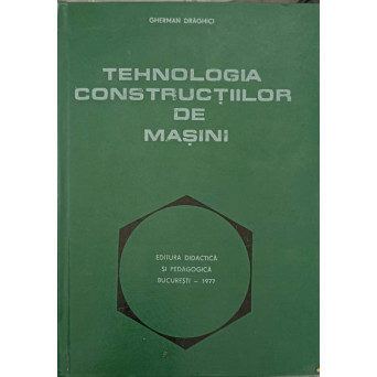 TEHNOLOGIA CONSTRUCTIILOR DE MASINI
