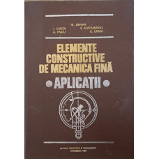 ELEMENTE CONSTRUCTIVE DE MECANICA FINA. APLICATII