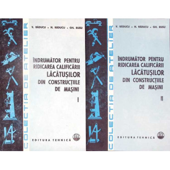 INDRUMATOR PENTRU RIDICAREA CALIFICARII LACATUSILOR DIN CONSTRUCTIILE DE MASINI VOL.1-2