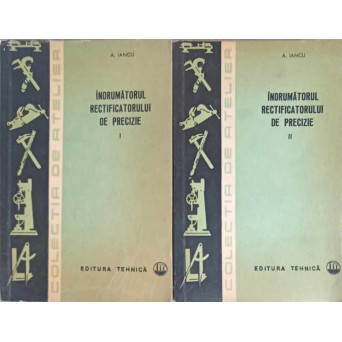 INDRUMATORUL RECTIFICATORULUI DE PRECIZIE VOL.1-2