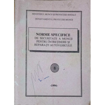 NORME SPECIFICE DE SECURITATE A MUNCII PENTRU INTRETINERE SI REPARATII AUTOVEHICULE