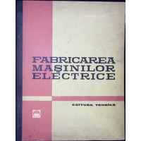 FABRICAREA MASINILOR ELECTRICE FABRICAREA MASINILOR ELECTRICE