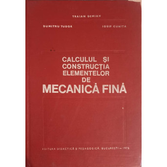 CALCULUL SI CONSTRUCTIA ELEMENTELOR DE MECANICA FINA