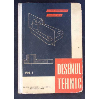 DESENUL TEHNIC VOL.1 MANUAL PENTRU SCOLILE TEHNICE