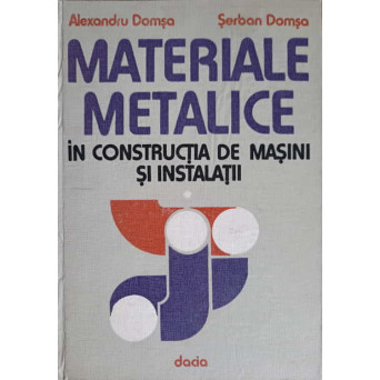 MATERIALE METALICE IN CONSTRUCTIA DE MASINI SI INSTALATII VOL.1
