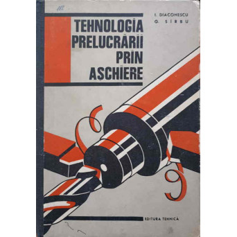 TEHNOLOGIA PRELUCRARII PRIN ASCHIERE