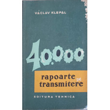 40000 RAPOARTE DE TRANSMITERE