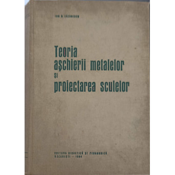 TEORIA ASCHIERII METALELOR SI PROIECTAREA SCULELOR