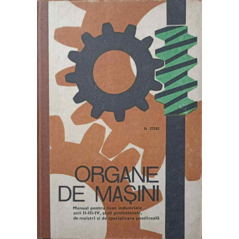 ORGANE DE MASINI MANUAL PENTRU LICEE INDUSTRIALE