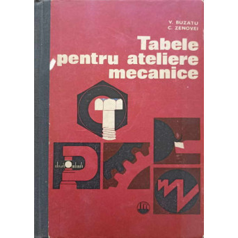 TABELE PENTRU ATELIERELE MECANICE