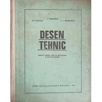 DESEN TEHNIC. MANUAL PENTRU LICEE DE SPECIALITATE SI SCOLI DE MAISTRI