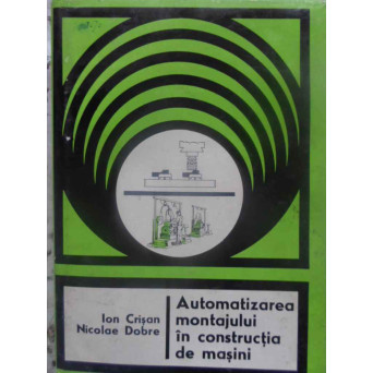 AUTOMATIZAREA MONTAJULUI IN CONSTRUCTIA DE MASINI
