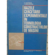 BAZELE CERCETARII EXPERIMENTALE IN TEHNOLOGIA CONSTRUCTIILOR DE MASINI