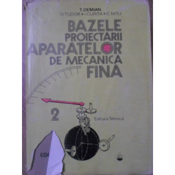 BAZELE PROIECTARII APARATELOR DE MECANICA FINA VOL.2