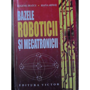 BAZELE ROBOTICII SI MECATRONICII