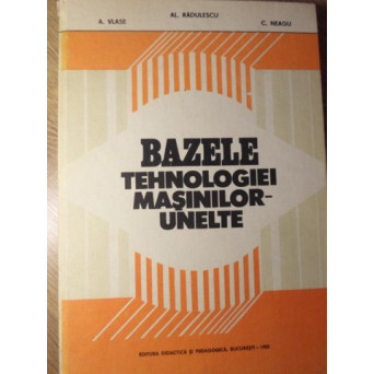BAZELE TEHNOLOGIEI MASINILOR-UNELTE