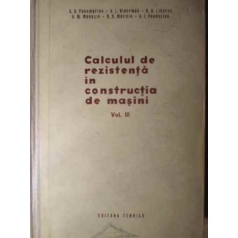 CALCUL DE REZISTENTA IN CONSTRUCTIA DE MASINI VOL.3