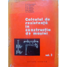 CALCULUL DE REZISTENTA IN CONSTRUCTIA DE MASINI VOL.3