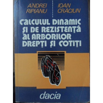 CALCULUL DINAMIC SI DE REZISTENTA AL ARBORILOR DREPTI SI COTITI