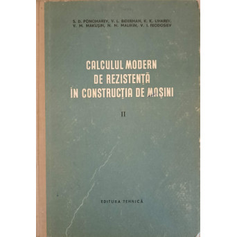 CALCULUL MODERN DE REZISTENTA IN CONSTRUCTIA DE MASINI VOL.2