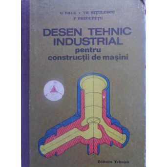 DESEN TEHNIC INDUSTRIAL PENTRU CONSTRUCTII DE MASINI