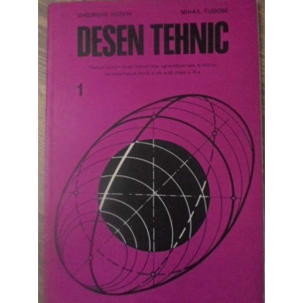 DESEN TEHNIC MANUAL PENTRU LICEE INDUSTRIALE