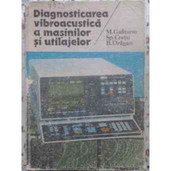 DIAGNOSTICAREA VIBROACUSTICA A MASINILOR SI UTILAJELOR