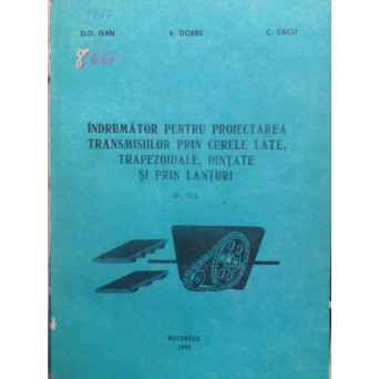 INDRUMATOR PENTRU PROIECTAREA TRANSMISIILOR PRIN CURELE LATE, TRAPEZOIDALE, DINTATE SI PRIN LANTURI