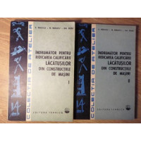 INDRUMATOR PENTRU RIDICAREA CALIFICARII LACATUSILOR DIN CONSTRUCTIILE DE MASINI VOL.1-2 INDRUMATOR PENTRU RIDICAREA CALIFICARII LACATUSILOR DIN CONSTRUCTIILE DE MASINI VOL.1-2