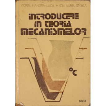 INTRODUCERE IN TEORIA MECANISMELOR VOL.1