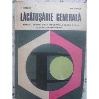 LACATUSARIE GENERALA. MANUAL PENTRU LICEE INDUSTRIALE