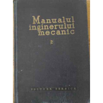MANUALUL INGINERULUI MECANIC VOL.2 ORGANE DE MASINI