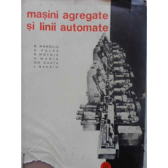 MASINI AGREGATE SI LINII AUTOMATE