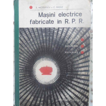 MASINI ELECTRICE FABRICATE IN R. P. R.