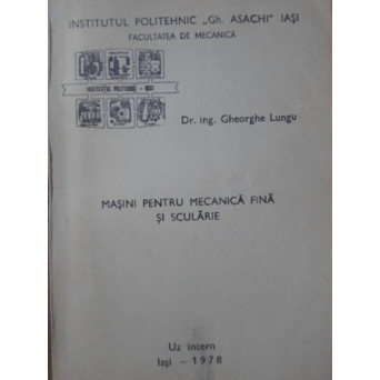 MASINI PENTRU MECANICA FINA SI SCULARIE