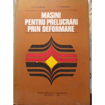 MASINI PENTRU PRELUCRARI PRIN DEFORMARE