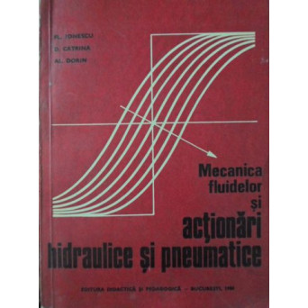 MECANICA FLUIDELOR SI ACTIONARI HIDRAULICE SI PNEUMATICE