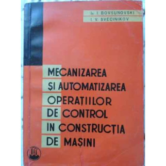 MECANIZAREA SI AUTOMATIZAREA OPERATIILOR DE CONTROL IN CONSTRUCTIA DE MASINI